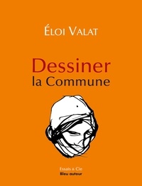 Eloi Valat - Dessiner la Commune.