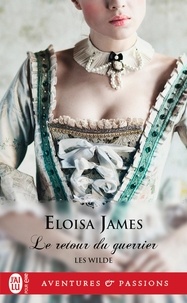 Eloisa James - Les Wilde Tome 2 : Le retour du guerrier.