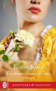 Eloisa James - Les Wilde Tome 5 : Le dernier amour du duc - Suivi d'Une intruse au château.