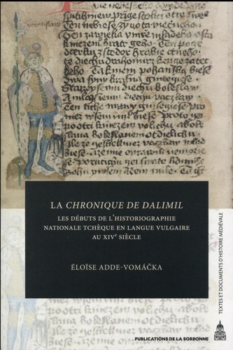 Eloïse Adde-Vomacka - La Chronique de Dalimil - Les débuts de l'historiographie nationale tchèque en langue vulgaire au XIVe siècle.