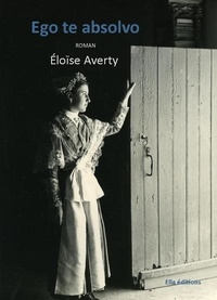 Eloïse Averty - Ego te absolvo.