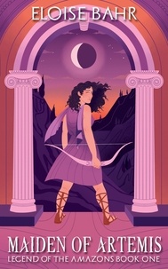  Eloise Bahr - Maiden of Artemis - Legend of the Amazons, #1.