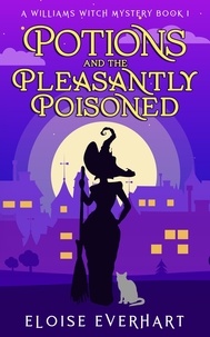  Eloise Everhart - Potions and the Pleasantly Poisoned - A Williams Witch Mystery, #1.