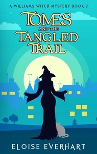  Eloise Everhart - Tomes and the Tangled Trail - A Williams Witch Mystery, #2.