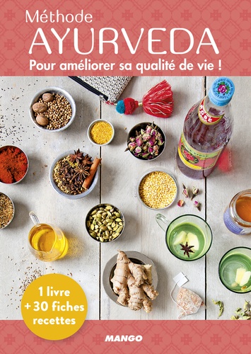 Méthode Ayurveda. Pour amélioré sa qualité de vie ! Avec 30 fiches recettes