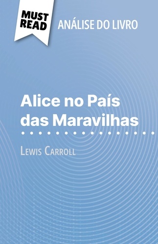 Alice no País das Maravilhas de Lewis Carroll. (Análise do livro)