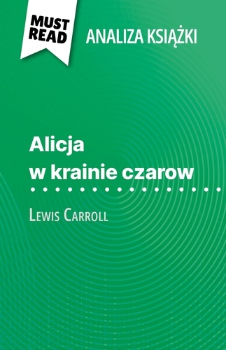 Alicja w krainie czarow książka Lewis Carroll. (Analiza książki)