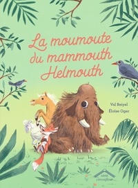 Eloïse Oger et Val Reiyel - La moumoute du mammouth Helmouth.