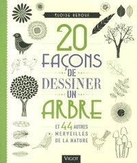 Eloise Renouf - 20 façons de dessiner un arbre et 44 autres merveilles de la nature.