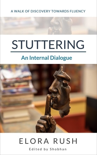  Elora Rush - Stuttering: An Internal Dialogue.
