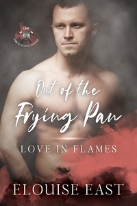  Elouise East - Out of the Frying Pan - Love in Flames, #1.