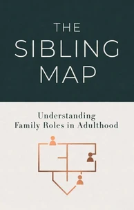 The Sibling Map: Understanding Family Roles in Adulthood