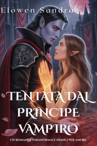 Tentata dal Principe Vampiro: Un Romance Paranormale Nemici Per Amore