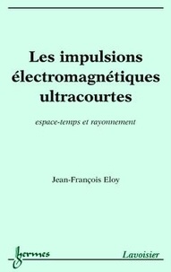  Eloy - Les impulsions électromagnétiques ultracourtes : espace-temps et rayonnement.