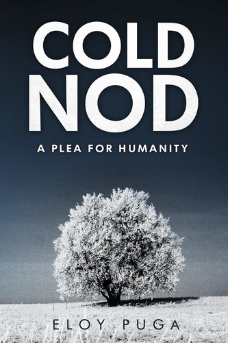  ELOY PUGA - Cold Nod: A Plea for Humanity.