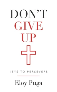 Don't Give Up: Keys to Persevere