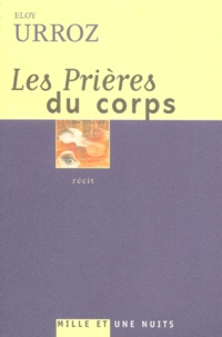 Eloy Urroz - Les Prieres Du Corps.