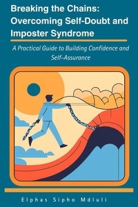 Livres gratuits à télécharger pour pc Breaking the Chains: Overcoming Self-Doubt and Imposter Syndrome 9798227191205