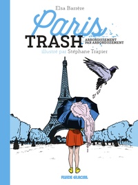 Elsa Barrère et Stéphane Trapier - Paris trash - Arrondissement par arrondissement.