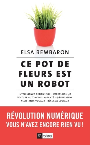 Ce pot de fleurs est un robot. Révolution numérique : vous n'avez encore rien vu !