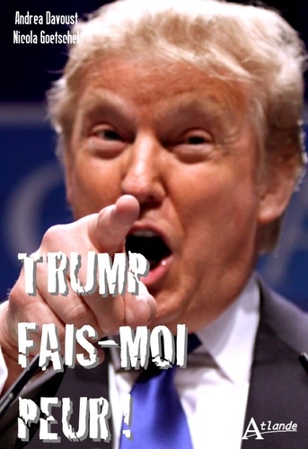 Elsa Benhaiem et Andrea Davoust - Trump fais-moi peur !.