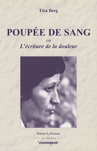 Elsa Berg - Poupée de sang - Suivi de La littérature impossible ; L'écriture de la douleur.