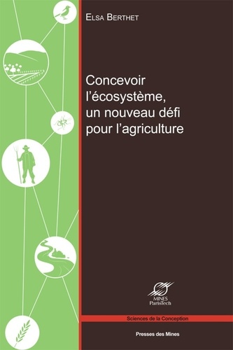 Elsa Berthet - Concevoir l'écosystème, un nouveau défi pour l'agriculture.