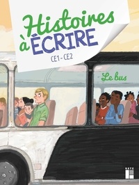 Ebook pour Android téléchargement gratuit Histoires à écrire CE1-CE2  - Le bus en francais PDF FB2 9782725638225