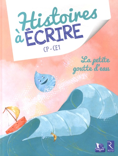 Elsa Bouteville et Eleonora De Pieri - Histoires à écrire CP-CE1 - La petite goutte d'eau. 1 Cédérom