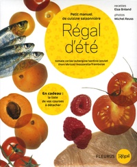 Elsa Breand et Michel Reuss - Régal d'été - Petit manuel de cuisine saisonnière : tomates cerises, aubergine, sardine, poulet thon, abricot, mozzarella, framboise.
