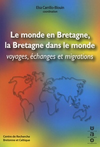 Elsa Carillo-brun - Le monde en Bretagne, la Bretagne dans le monde - Voyages, échanges et migrations.