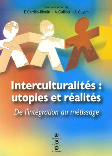 Elsa Carrillo-Blouin et André Guyon - Interculturalités : utopies et réalités - De l'intégration au métissage.