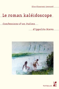 Elsa Chaarani Lesourd - Le roman kaléidoscope - Confessions d'un Italien d'Ippolito Nievo.
