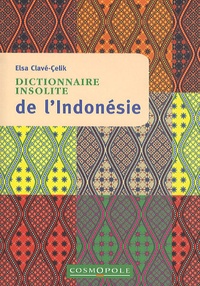Elsa Clavé - Dictionnaire insolite de l'Indonésie.