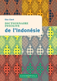 Elsa Clavé - Dictionnaire insolite de l'Indonésie.