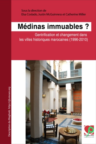 Médinas immuables ?. Gentrification et changement dans les villes historiques marocaines (1996-2010)