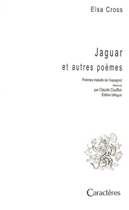 Elsa Cross - Jaguar et autres poèmes - Edition bilingue français-espagnol.