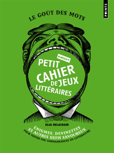 Elsa Delachair - Petit cahier inédit de jeux littéraires - Enigmes, devinettes et autres défis savoureux pour tester vos connaissances en littérature.