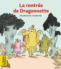Elsa Devernois et Caroline Hüe - La rentrée de Dragonnette.