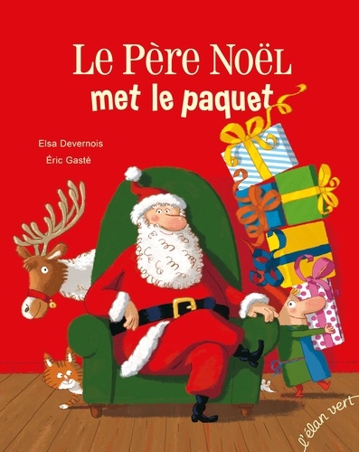 Elsa Devernois et Eric Gasté - Le Père Noël met le paquet.