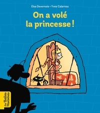 Elsa Devernois et Yves Calarnou - On a volé la princesse !.