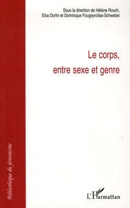 Elsa Dorlin et Dominique Fougeyrollas-Schwebel - Le corps, entre sexe et genre.