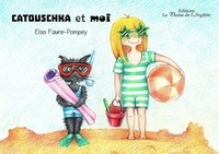 Elsa Faure-Pompey - Catouschka et moi.