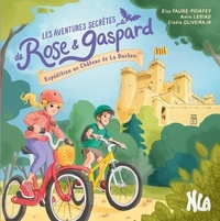 Elsa Faure-Pompey et Amin Lebiad - Les aventures secrètes de Rose & Gaspard - Expédition au château de La Barben.