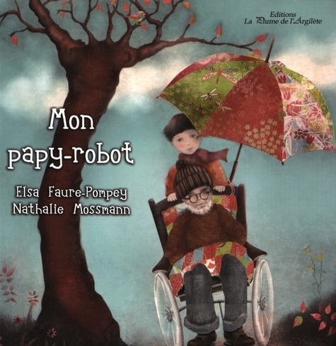 Elsa Faure-Pompey et Nathalie Mossmann - Mon papy-robot.