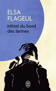 Elsa Flageul - Hôtel du bord des larmes.