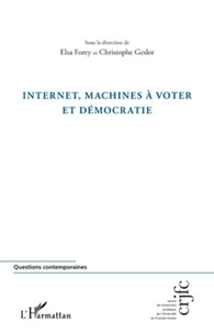 Elsa Forey et Christophe Geslot - Internet, machines à voter et démocratie.