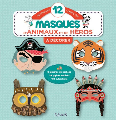 Elsa Fouquier et Caroline Hüe - 12 masques d'animaux et de héros à décorer.
