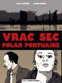 Elsa Gautier et Jacob Hardy - Vrac Sec - Polar portuaire.