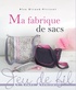 Elsa Giraud-Virissel - Ma fabrique de sacs.